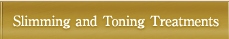 Slimming and 
Toning Treatments